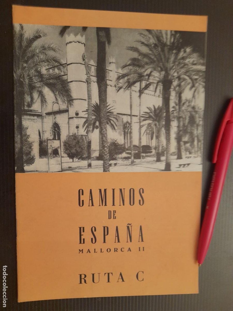 Folletos de turismo: Caminos de Espa&ntilde;a. Ruta C. Ruta 100. MALLORCA II 1958. Compa&ntilde;&iacute;a Espa&ntilde;ola de Penicilina.