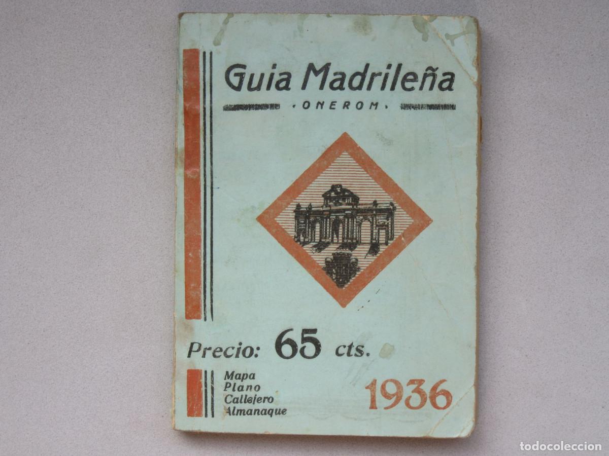 Folletos de turismo: Gu&iacute;a Madrile&ntilde;a ONEROM. 1936. Mapa Plano Callejero y Almanaque. Anuncio Restaurante Freixinet Montera