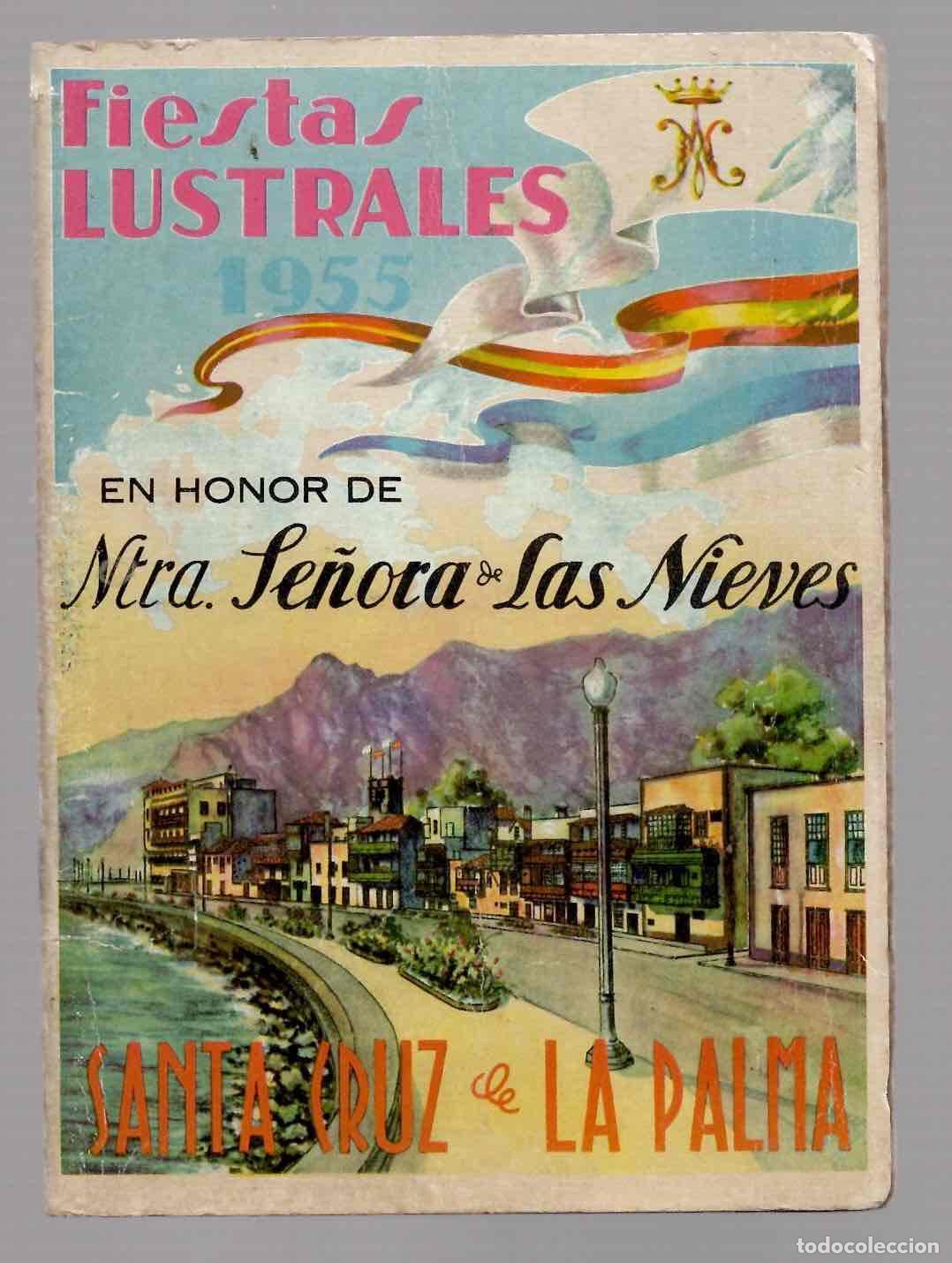 Folletos de turismo: FIESTAS LUSTRALES EN HONOR DE NTRA. SE&Ntilde;ORA DE LAS NIEVES SANTA CRUZ DE LA PALMA, 1955