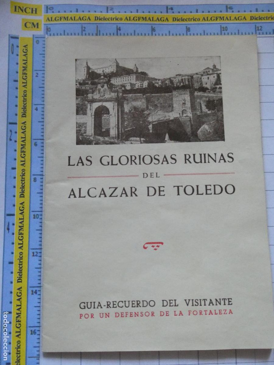 Folletos de turismo: FOLLETO TURISMO LIBRO GU&Iacute;A. LAS GLORIOSAS RUINAS ALC&Aacute;ZAR DE TOLEDO 1958. 30GR