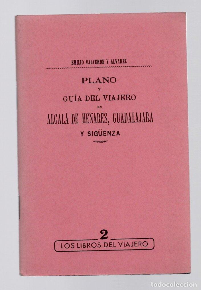 Folletos de turismo: PLANO Y GUIA DEL VIAJERO EN ALCALA DE HENARES, GUADALAJARA Y SIG&Uuml;ENZA. EDICION FACSIMIL 1988