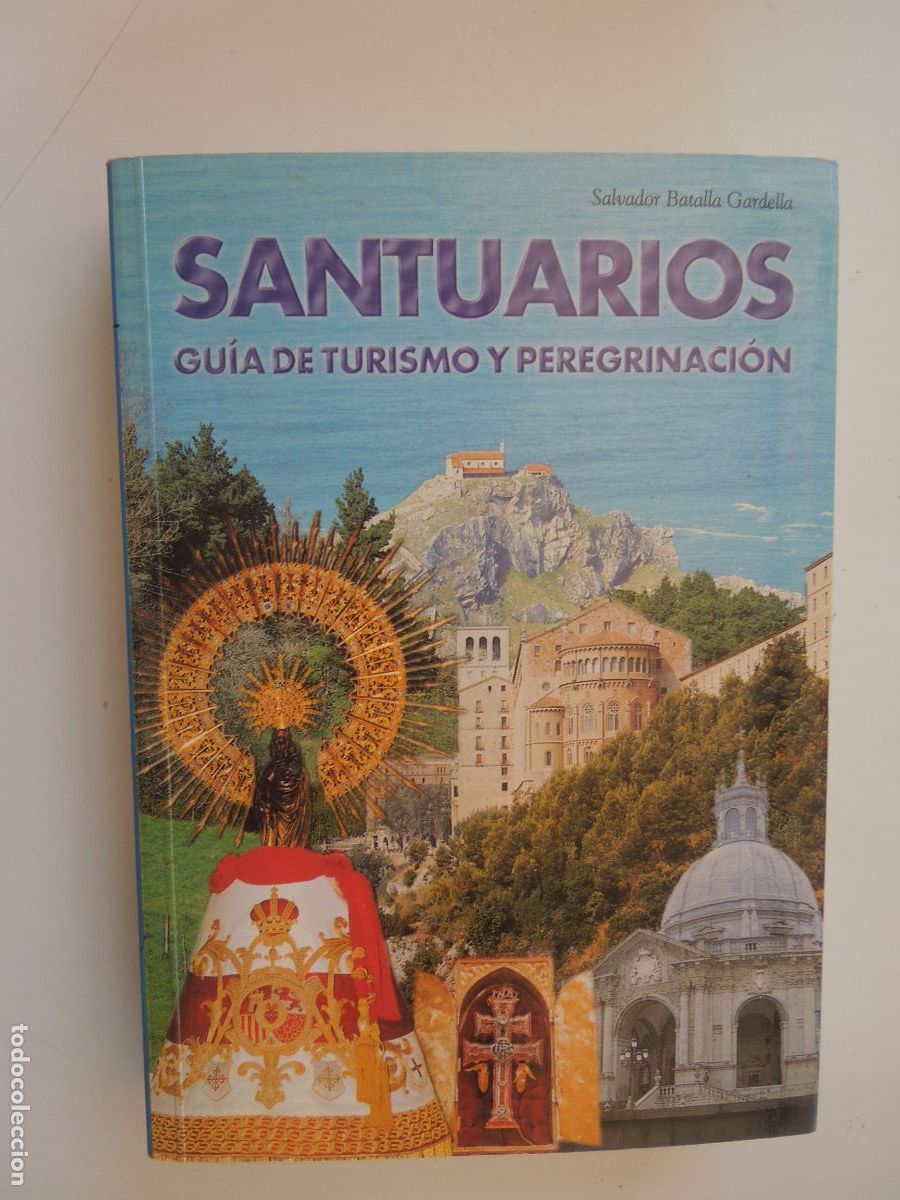 Folletos de turismo: SANTUARIOS - GU&Iacute;A DE TURISMO Y PEREGRINACI&Oacute;N - SALVADOR BATALLA GARDELLA - EDICEL 1&ordf; EDICI&Oacute;N 2002.