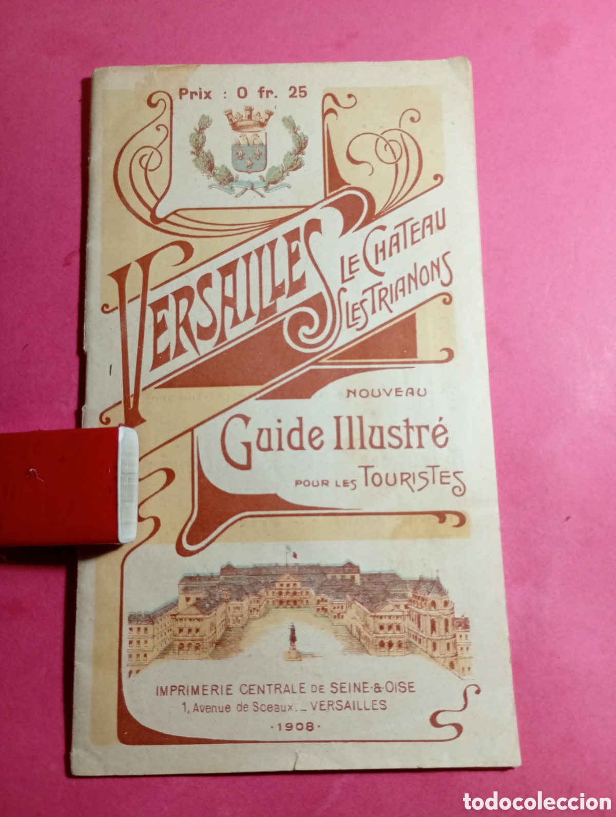 Travel Brochures: VERSAILLES 1908 LE CHATEAU LES TRIANONS NOUVEAU GUIDE ILUSTR&Eacute; POUR TOURISTES BONITO GRABADO