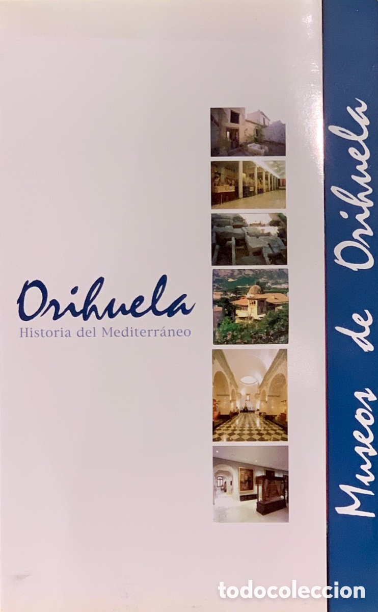 Folletos de turismo: Folleto. Orihuela. Alicante. Historia del Mediterraneo. Museos de Orihuela. 2003.