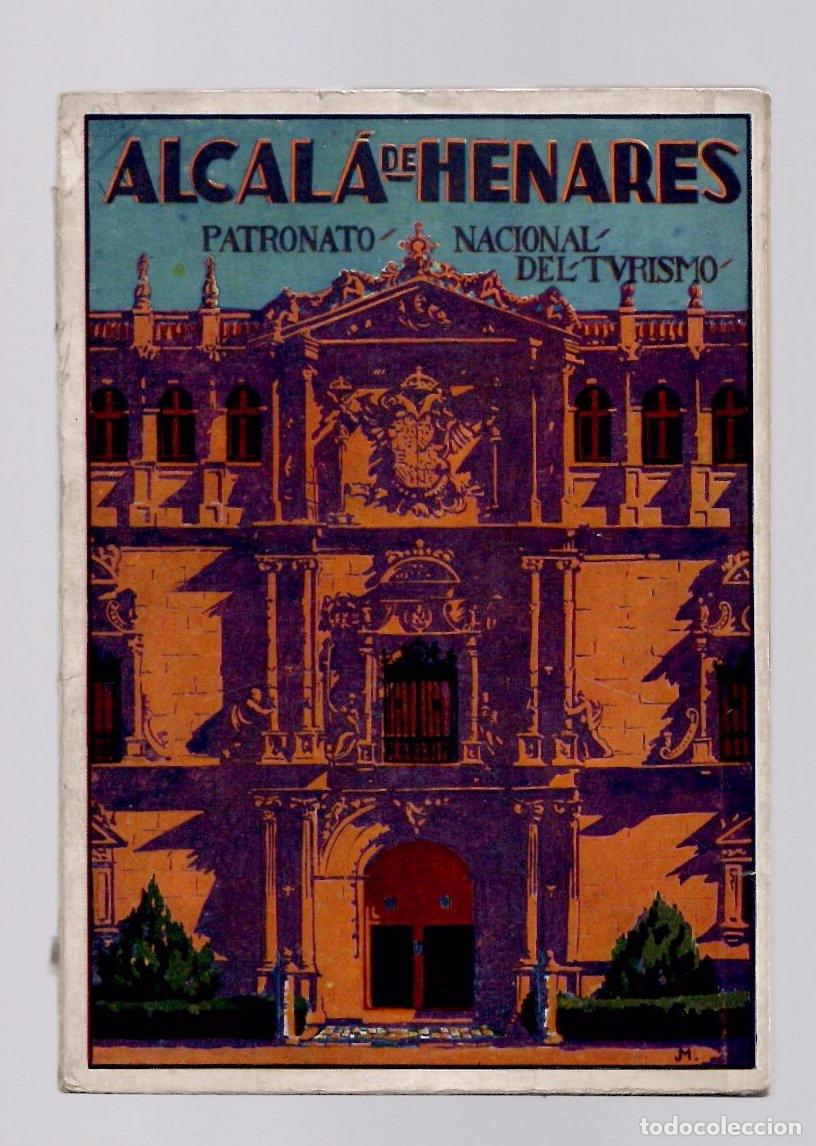Folletos de turismo: ALCALA DE HENARES PATRONATO NACIONAL DE TURISMO. POR ELIAS TORMO Y MONZ&Oacute;. C.1930