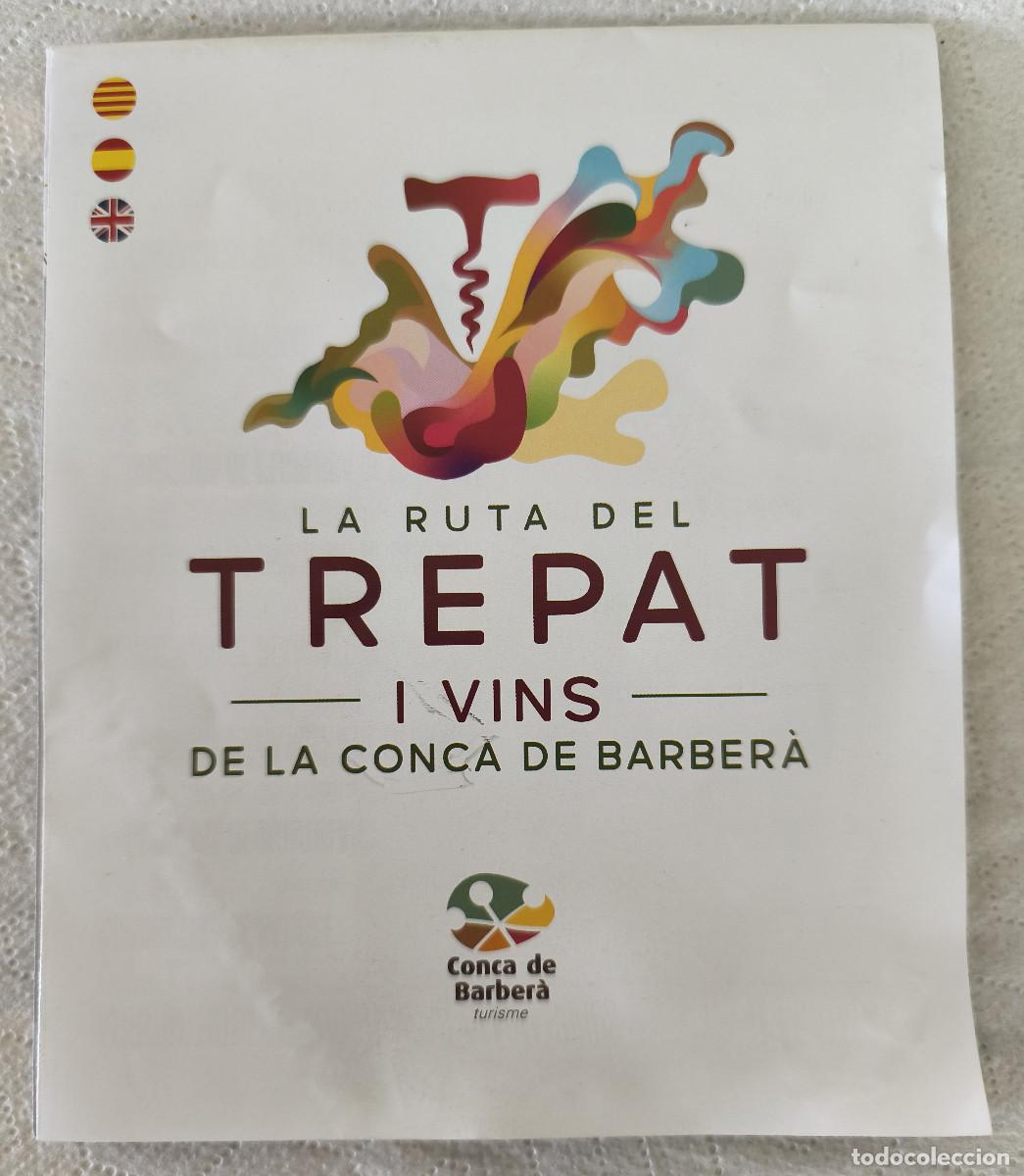 Folletos de turismo: LA RUTA DEL TREPAT I VINS DE LA CONCA DE BARBER&Agrave; ( Tarragona )