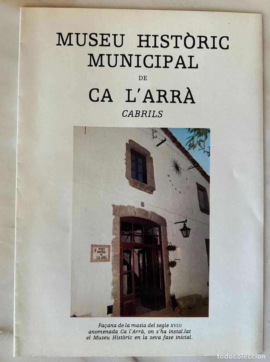 Folletos de turismo: MUSEU HIST&Ograve;RIC MUNICIPAL DE CA L' ARR&Agrave; - CABRILS - 1984 - CATAL&Agrave;