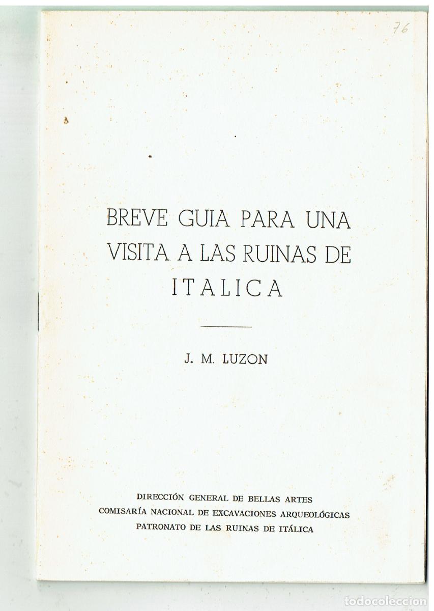 Folletos de turismo: BREVE GU&Iacute;A PARA UNA VISITA A LAS RUINAS DE ITALICA. J. M. LUZON. 1970. (P/C56)