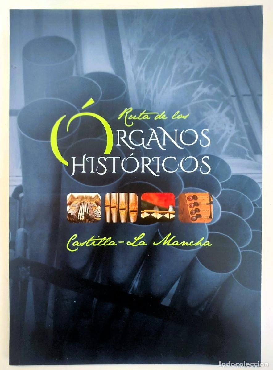 Folletos de turismo: RUTA DE LOS &Oacute;RGANOS HIST&Oacute;RICOS CASTILLA-LA MANCHA. 2014. Albacete Ciudad Real Cuenca Guadalajara Tol