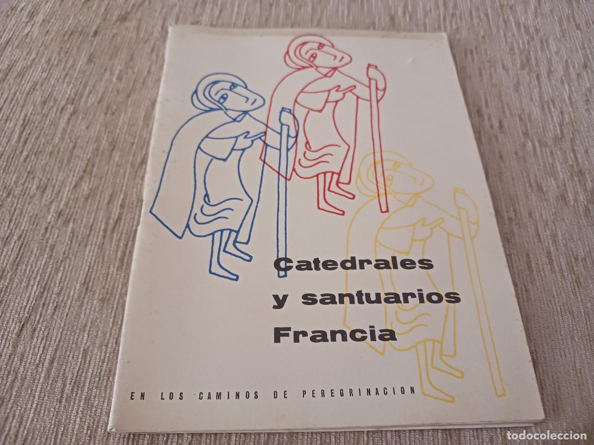 Folletos de turismo: Catedrales y santuarios Francia: en los caminos de peregrinaci&oacute;n, 1960, espa&ntilde;ol