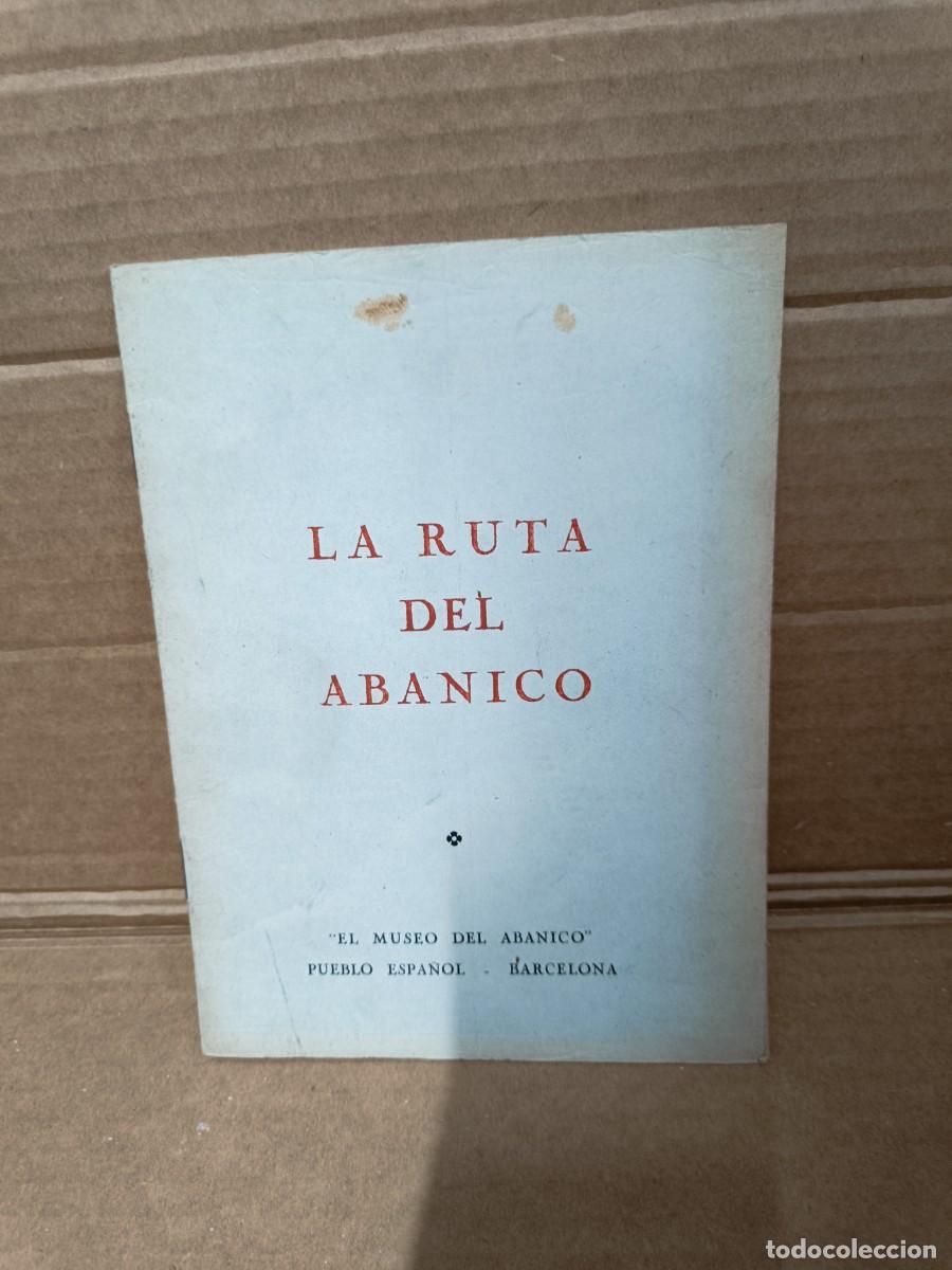 Folletos de turismo: ANTIGUO FOLLETO LA RUTA DEL ABANICO, MUSEO DEL ABANICO, PUEBLO ESPA&Ntilde;OL BARCELONA -P31