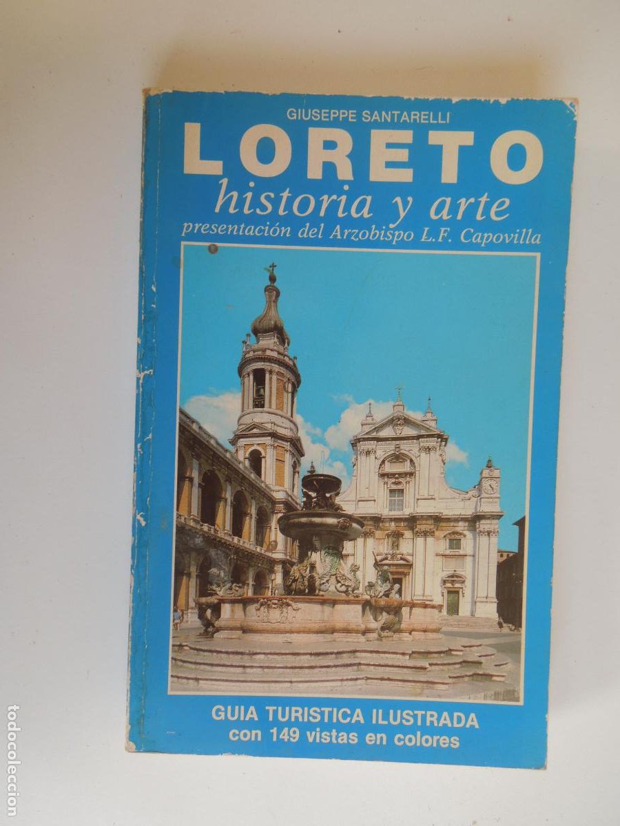 Folletos de turismo: LORETO, HISTORIA Y ARTE - GIUSEPPE SANTARELLI - GU&Iacute;A TUR&Iacute;STICA ILUSTRADA - BOLONIA 1987.