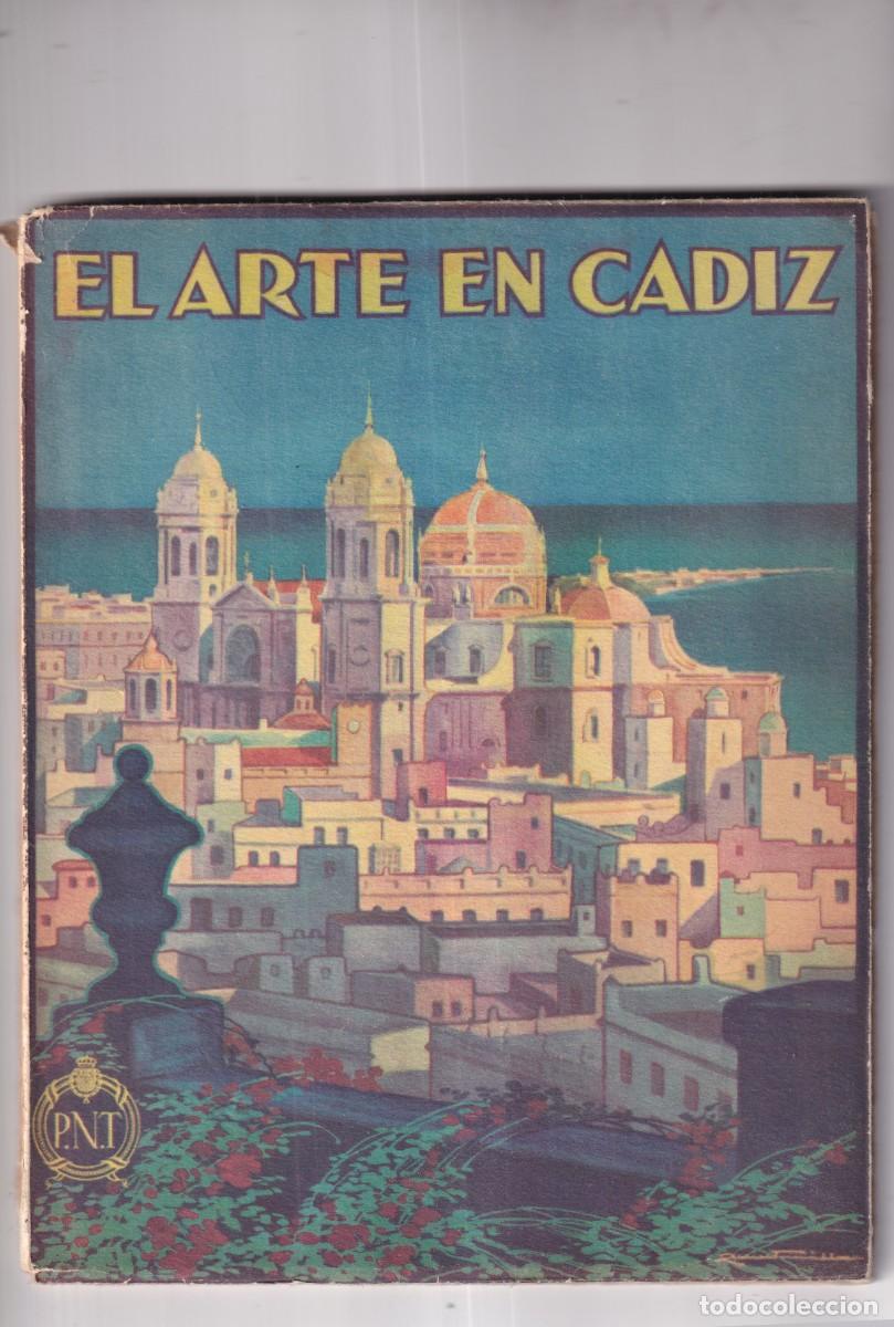 Folletos de turismo: C&eacute;sar Pem&aacute;n - El arte en C&aacute;diz - Patronato Nacional del Turismo 1930 muchas im&aacute;genes.