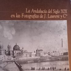 Fotografía antigua: LA ANDALUCÍA DEL SIGLO XIX EN LAS FOTOGRAFÍAS DE J. LAURENT