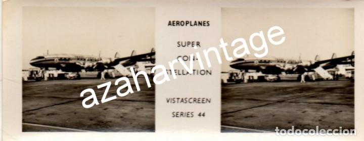 Fotografia antica: ESTEROSCOPICA AVIACION, VISTASCREEN AVION SUPER CONSTELATION, 110X45MM