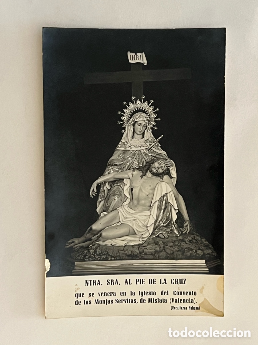 Fotografia antiga: NTRA SRA AL PIE DE LA CRUZ que se venera en la Iglesia del Convento de las Monjas Servitas. MISLATA