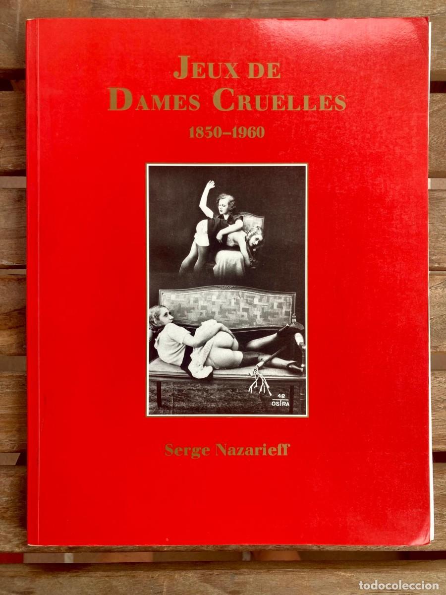Fotograf&iacute;a antigua: JEUX DE DAMES CRUELLES 1850-1960 - SERGE NAZARIEFF