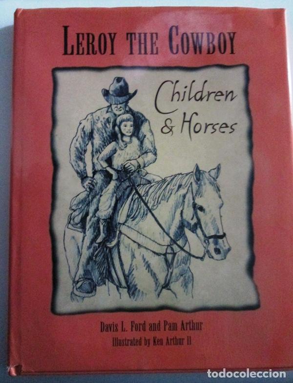 Fotograf&iacute;a antigua: FORD, Davis L. / ARTHUR, Pam - LEROY THE COWBOY. CHILDREN AND HORSES