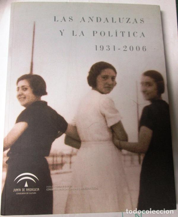 Fotograf&iacute;a antigua: AA.VV. - LAS ANDALUZAS Y LA POL&Iacute;TICA (1931�2006)