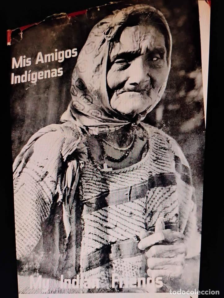 Fotograf&iacute;a antigua: Mis Amigos Ind&iacute;genas Fotograf&iacute;a Libro Raro Fotograf&iacute;a Blanco y Negro Pueblos Indigenas