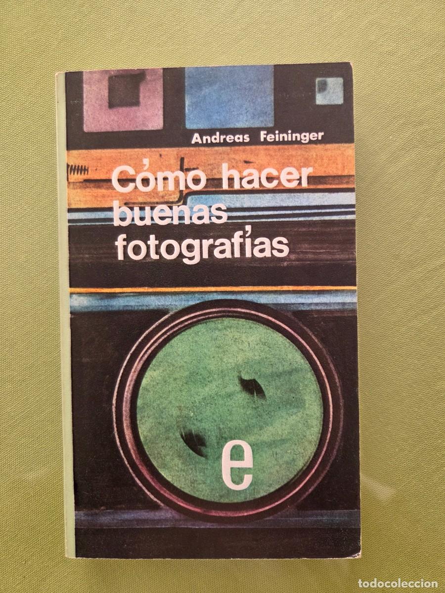 Fotograf&iacute;a antigua: COMO HACER BUENAS FOTOGRAFIAS. ANDREAS FEININGER.