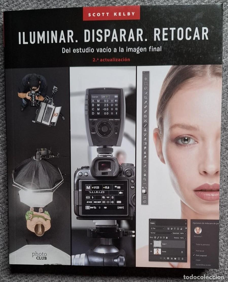 Fotograf&iacute;a antigua: ILUMINAR. DISPARAR. RETOCAR. Del estudio vac&iacute;o Scott Kelby &middot;