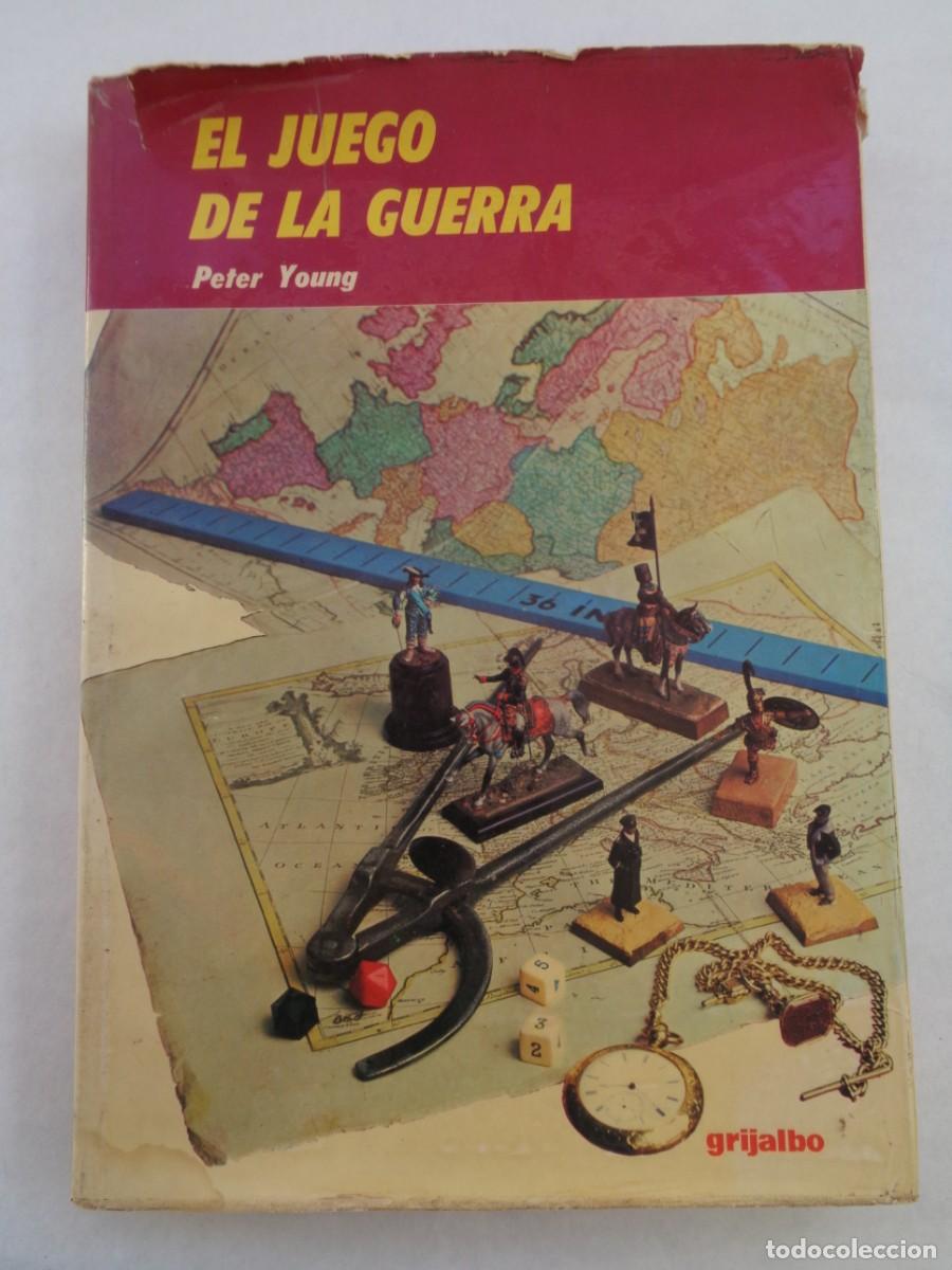 Juegos Antiguos: EL JUEGO DE LA GUERRA , POR PETER YOUNG. GRIJALBO, 1975