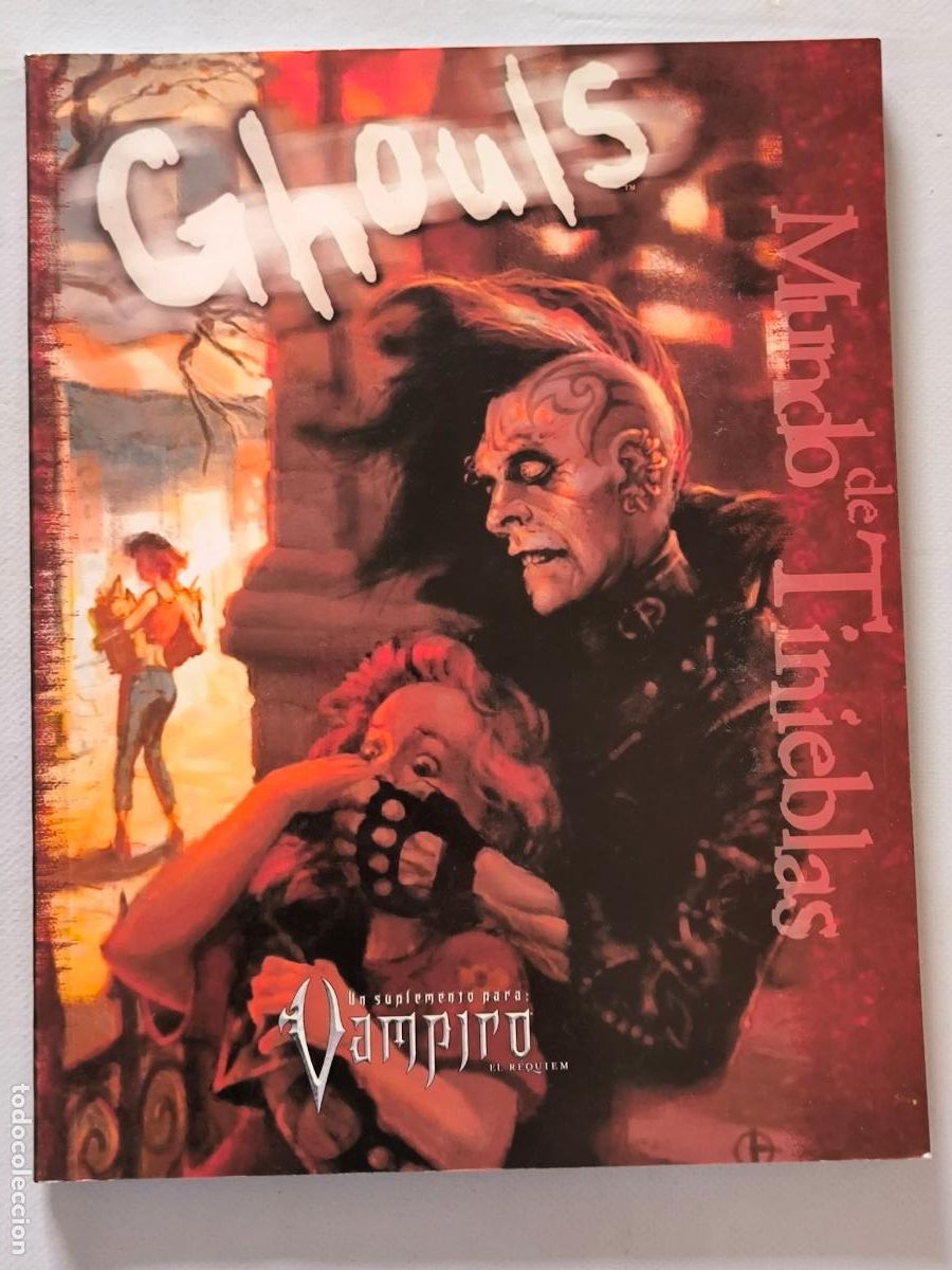 Juegos Antiguos: GHOULS - UN SUPLEMENTO PARA VAMPIRO EL REQUIEM - MUNDO DE TINIEBLAS - ROL - FACTORIA DE IDEAS (AL*w)