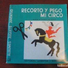 Juegos educativos: RECORTO Y PEGO MI CIRCO / JUVENTUD 1962 - SIN USAR - STOCK DE TIENDA 1963