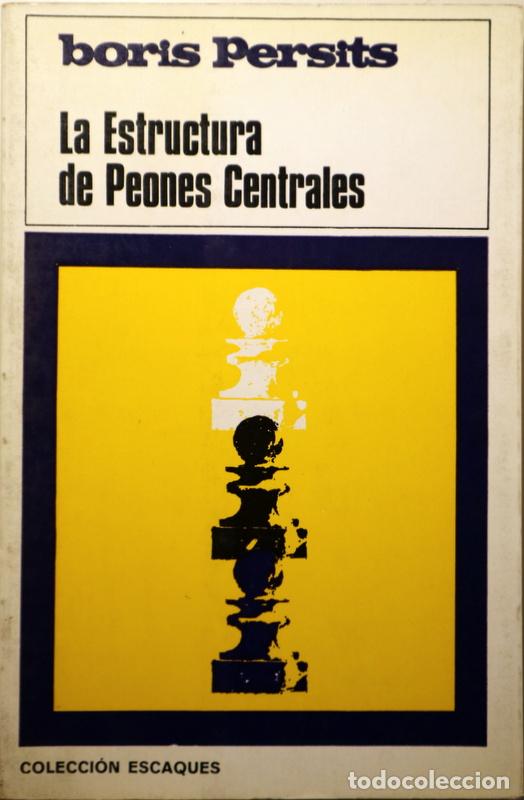 Juegos de mesa: PERSITS, Boris - LA ESTRUCTURA DE PEONES CENTRALES - Barcelona 1972 - Ilustrado