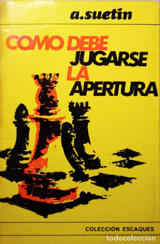 Juegos de mesa: SUETIN, A. - C&Oacute;MO DEBE JUGARSE LA APERTURA - Barcelona 1968 - Ilustrado