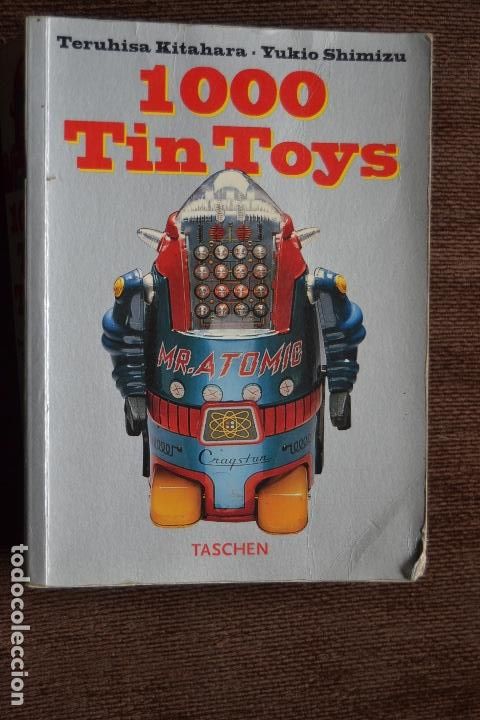 Juguetes antiguos: 1000 TIN TOYS. ED. TASCHEN.ROBOTS SPACESHIPS & OTHER TIN TOYS. Juguetes. - Kitahara. Teruhisa