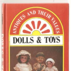 Juguetes antiguos: DOLLS & TOYS. ANTIQUES AND THEIR VALUES. 126 PAG. 12 X 16 CMS. TAPA DURA. . VELL I BELL