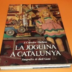 Juguetes antiguos: LA JOGUINA A CATALUNYA- EDICIONS 62 (JUGUETES RICO , PAYA, JYESA, ETC). Lote 329677513