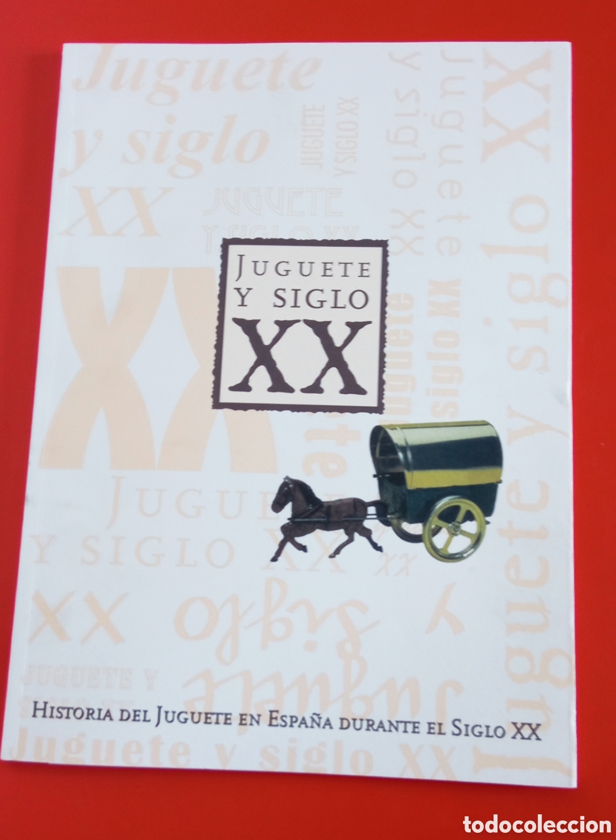 Juguetes antiguos: JUGUETE Y SIGLO XX.EDICI&Oacute;N ESPECIAL REVISTA JUGUETES Y JUEGOS DE ESPA&Ntilde;A 2001.SIN USO.