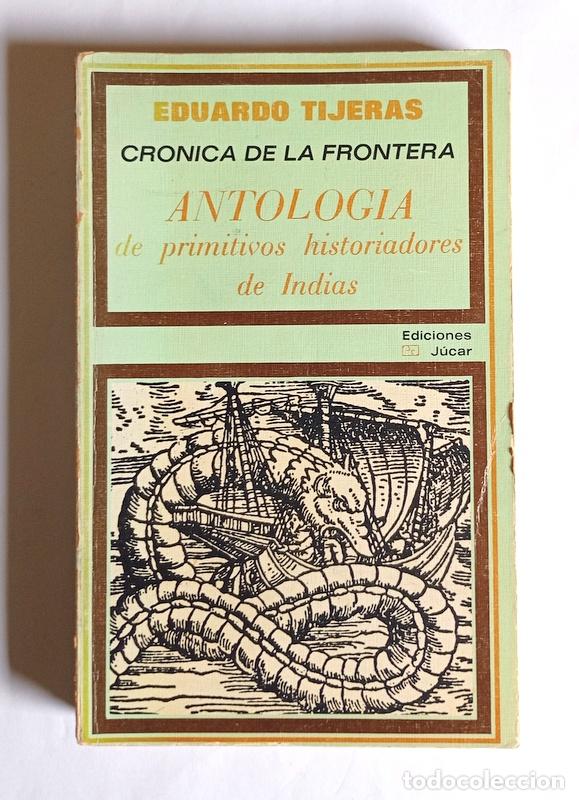 Juguetes antiguos: CRONICA DE LA FRONTERA - ANTOLOGIA DE PRIMITIVOS HISTORIADORES DE INDIAS - EDUARDO TIJERAS