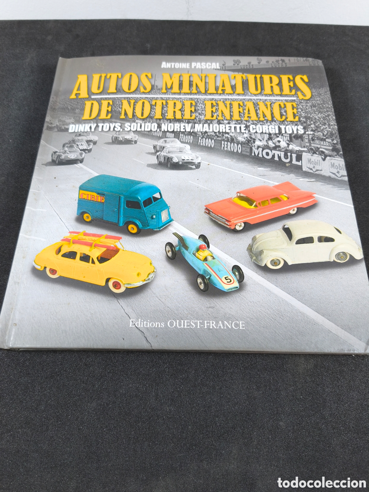 Juguetes antiguos: Libro autos miniatures de notre enfance Antoine Pascal Dinky Solido Corgi Toys Norev