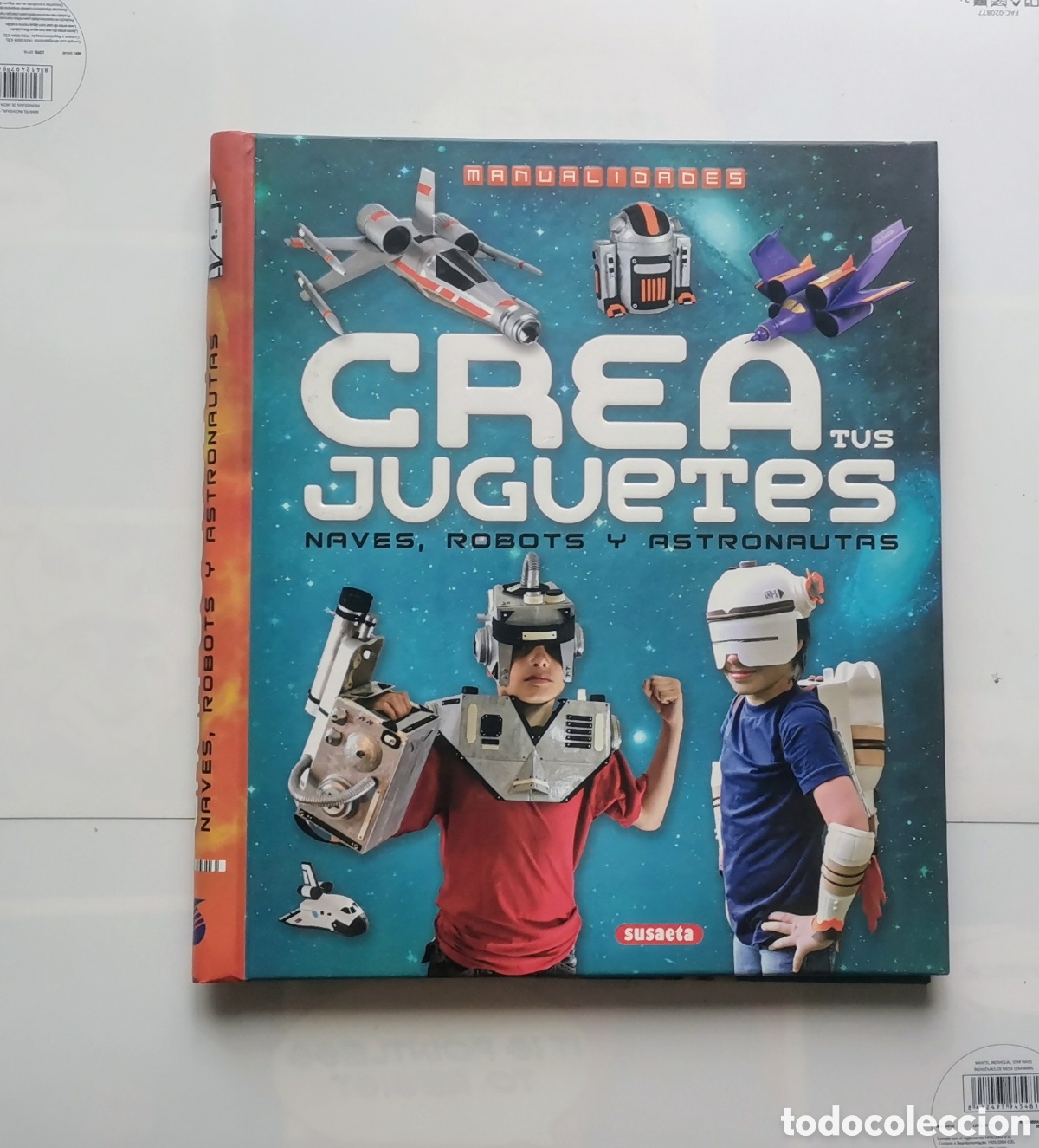 Juguetes antiguos y Juegos de colecci&oacute;n: CREA TUS JUGUETES -NAVES, ROBOTS Y ASTRONAUTAS / SUSAETA EDICIONES