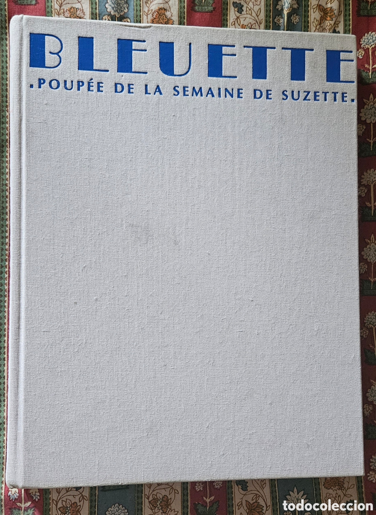 Juguetes antiguos y juegos de colecci&oacute;n: BLEUETTE, LA POUP&Eacute;E DE LA SEMAINE DE SUZETTE