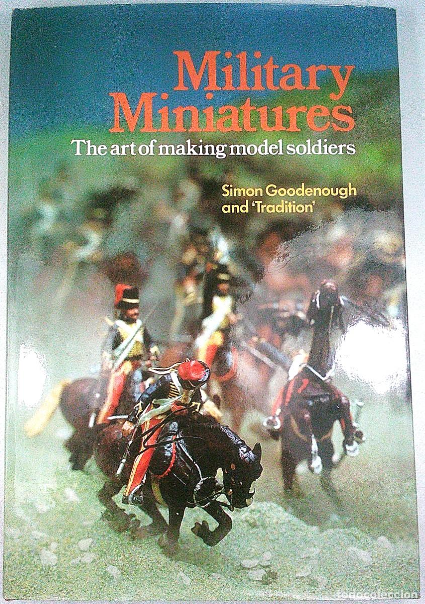 Juguetes antiguos: MILITARY MINIATURES THE ART OF MAKING MODEL SOLDIERS SIMON GOODENOUGH 1977