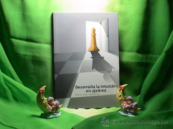 Coleccionismo deportivo: Chess. Desarrolla la intuici&oacute;n en ajedrez - Manuel L&oacute;pez Michelone - Foto 1