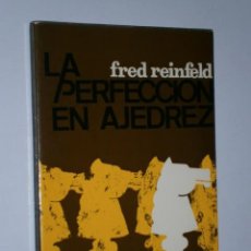 Coleccionismo deportivo: LA PERFECCIÓN EN AJEDREZ POR FRED REINFELD DE ED. MARTÍNEZ ROCA EN BARCELONA 1979