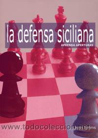 Coleccionismo deportivo: Ajedrez. Chess. Aprenda Aperturas. La Defensa Siciliana - John Emms - Foto 1 - 237092785