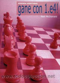 Coleccionismo deportivo: Ajedrez. Chess. Aprenda Aperturas. Gane con 1.e4! - Neil McDonald - Foto 1