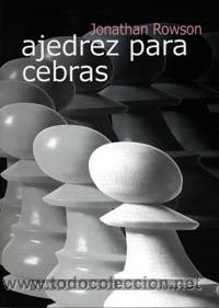 Coleccionismo deportivo: Chess. Ajedrez para cebras - Jonathan Rowson - Foto 1