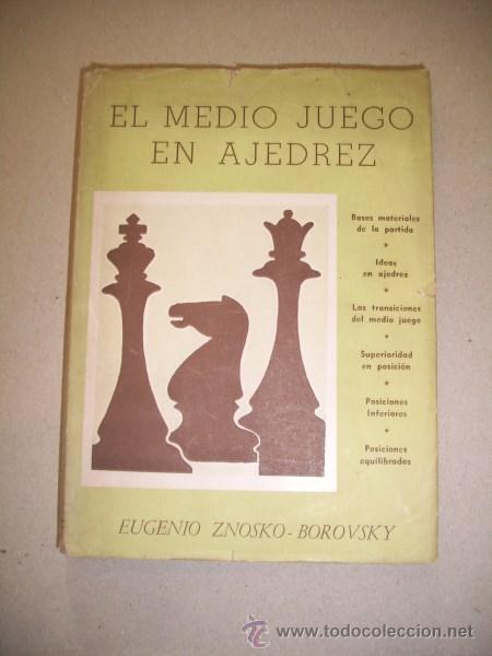 Coleccionismo deportivo: ZNOSKO-BOROVSKY, Eugenio. El medio juego en ajedrez - Foto 1
