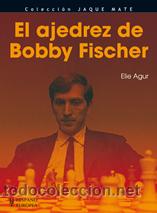 Coleccionismo deportivo: Chess. El ajedrez de Bobby Fischer - Elie Agur - Foto 1