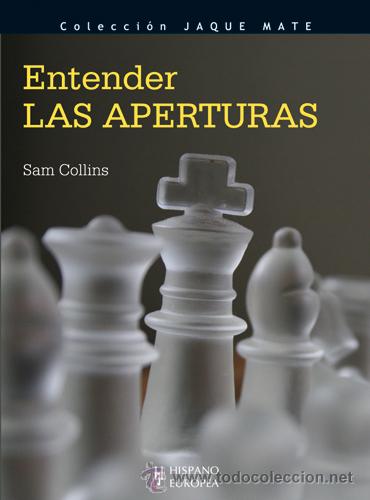 Coleccionismo deportivo: Ajedrez. Chess. Entender las aperturas - Sam Collins - Foto 1