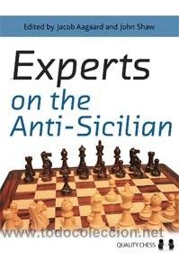 Experts on the Anti-Sicilian by Jacob Aagaard & John Shaw (editors