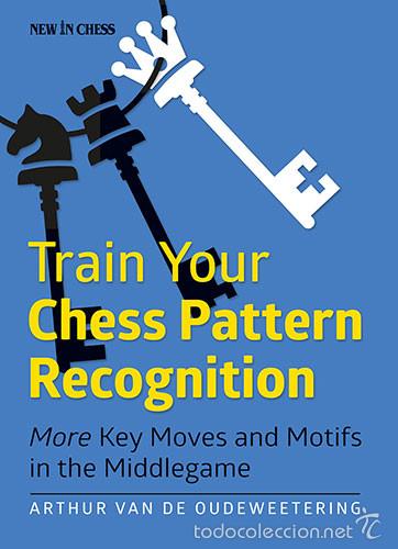 Coleccionismo deportivo: Ajedrez. Train Your Chess Pattern Recognition - Arthur Van de Oudeweetering - Foto 1